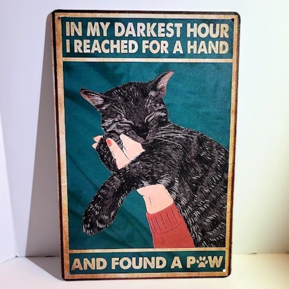 ADORABLE TIN SIGN WITH CAT "IN MY DARKEST HOUR I REACHED FOR A HAND..." - Picture 1 of 5